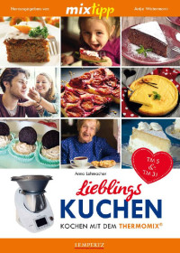 Lehmacher, Anna — [Thermomix 33] • MIXtipp Lieblings-]Kuchen