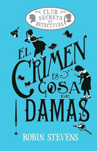 Robin Stevens — El crimen es cosa de damas