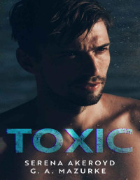 Serena Akeroyd, G. A. Mazurke — Toxic 