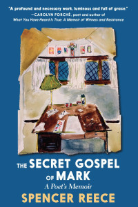 Spencer Reece — The Secret Gospel of Mark