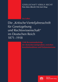 Ina Lohse — Die „Kritische Vierteljahresschrift für Gesetzgebung und Rechtswissenschaft“ im Deutschen Reich 1871–1918