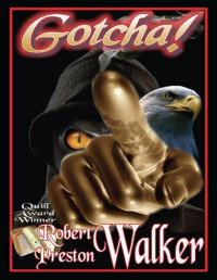 Robert Preston Walker [Walker, Robert Preston] — Gotcha!: Smoke and Eagle (2nd in the "Smoke" Series)
