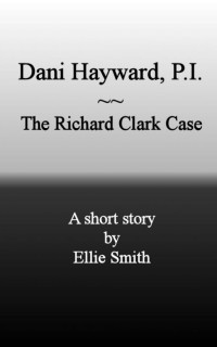 Ellie Smith — Dani Hayward P.I.: The Richard Clark Case