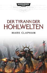 Mark Clapham — Der Tyrann der Hohlwelten