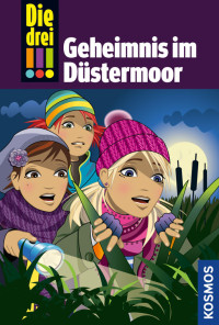 Vogel, Maja von — [Die drei Ausrufezeichen 56] • Geheimnis im Düstermoor