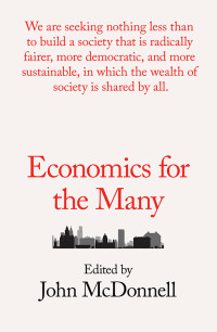 John McDonnell — Economics for the Many