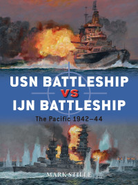 Mark Stille — USN Battleship vs IJN Battleship The Pacific 1942–44