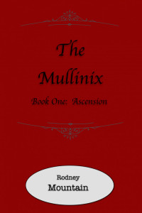 Rodney Mountain — The Mullinix Book 1: Ascension