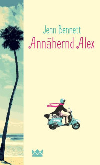 Bennett, Jenn — Annähernd Alex (Jugendbuch)