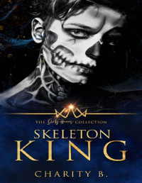 Charity B. [B., Charity] — Skeleton King (The Dirty Heroes Collection Book 9)