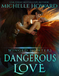 Michelle Howard — Dangerous Love (Winged Hunters Book 1)