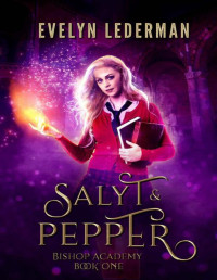 Evelyn Lederman — Salyt & Pepper: Bishop Academy: Book One