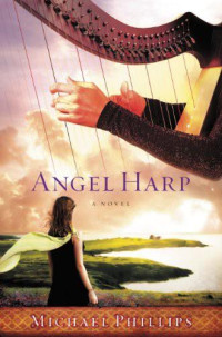 Michael Phillips [Phillips, Michael] — Angel Harp: A Novel