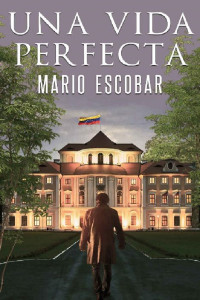 Mario Escobar — Una vida perfecta