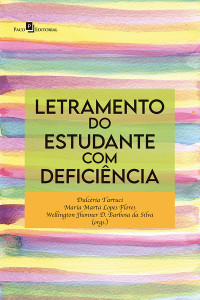 Maria Marta Lopes Flores;Wellington Jhonner D. Barbosa da Silva;Dulcria Tartuci; — Letramento do estudante com deficincia