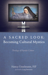 Nancy Usselmann; — A Sacred Look: Becoming Cultural Mystics