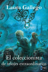 Laura Gallego García — El Coleccionista De Relojes Extraordinarios