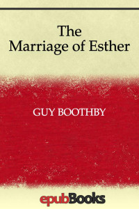 Guy Boothby — The Marriage of Esther