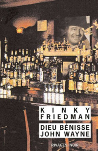 Friedman, Kinky [Friedman, Kinky] — Kinky Friedman - 08 - Dieu benisse John Wayne