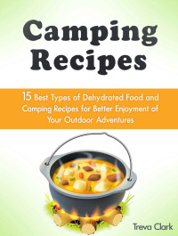 Treva Clark [Clark, Treva] — Camping Recipes: