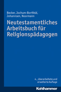 Ulrich Becker, Carsten Jochum-Bortfeld, Friedrich Johannsen, Harry Noormann & Friedrich Johannsen & Harry Noormann & Carsten Jochum-Bortfeld — Neutestamentliches Arbeitsbuch für Religionspädagogen