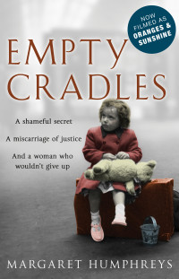 Margaret Humphreys — Empty Cradles (Oranges and Sunshine)