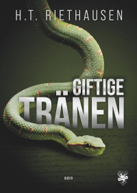 Riethausen, H. T. — Giftige Tränen (German Edition)