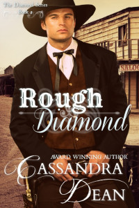 Cassandra Dean — Rough Diamond (The Diamond Series Book 1): An American Western Historical Romance