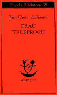 Juan Rodolfo Wilcock, Francesco Fantasia — Frau Teleprocu