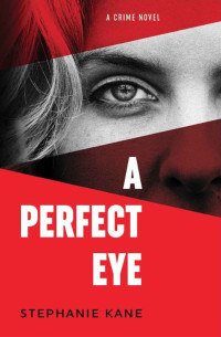 Stephanie Kane — A Perfect Eye