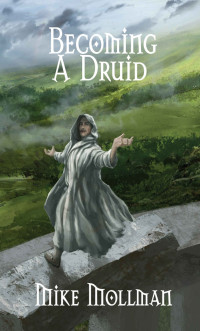 Mike Mollman — Becoming A Druid