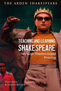 Tracy Irish;Jennifer Kitchen; — Teaching and Learning Shakespeare Through Theatre-based Practice