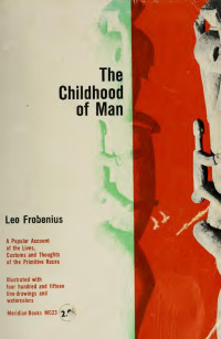 Frobenius, Leo, 1873-1938 — The childhood of man