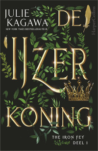 Julie Kagawa — De IJzerkoning - The Iron Fey deel 1