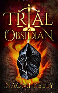 Naomi Kelly — Trial by Obsidian