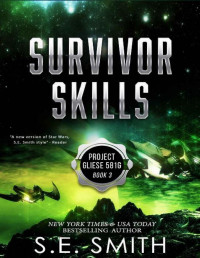 S.E. Smith [Smith, S.E.] — Survivor Skills: Project Gliese 581g Book 3