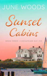 June Woods — Sunset Cabins (Chesapeake Bay Inn Book 3)