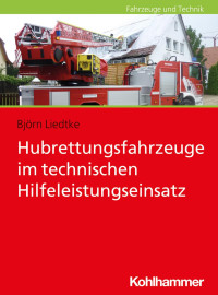 Björn Liedtke — Hubrettungsfahrzeuge im technischen Hilfeleistungseinsatz