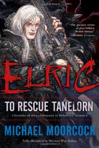 Michael Moorcock — Elric: To Rescue Tanelorn