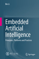 Bin Li — Embedded Artificial Intelligence: Principles, Platforms, and Practices