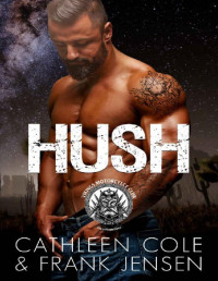 Cathleen Cole & Frank Jensen — Hush (The Vikings MC: Tucson Chapter Book 1)