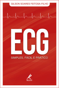 Gilson Soares Feitosa-Filho — ECG simples, fácil e prático