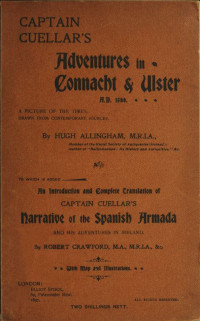 Hugh Allingham & active 16th century Francisco de Cuellar [Allingham, Hugh] — Captain Cuellar's Adventures in Connaught & Ulster A.D. 1588. / To Which Is Added an Introduction and Complete Translation of Captain Cuellar's Narrative of the Spanish Armada and His Adventures in Ireland