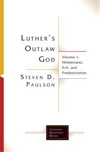 Steven D. Paulson — Luther's Outlaw God