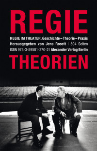 Jens Roselt; — Regie im Theater. Regietheorien