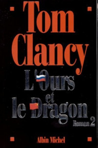Tom Clancy [Clancy, Tom] — L'Ours et le Dragon - T 2