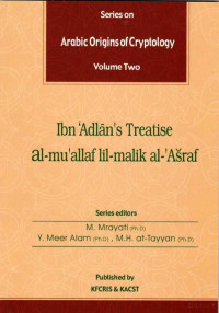 Mrayati, Alam & at-Tayyan (Eds.) — Arabic Origins of Cryptology; Vol. 2, ibn 'Adlan's Treatise al-mu'allaf lil-malik al-'Asraf (2003)