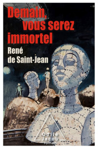 René de Saint-Jean [Saint-Jean, René de] — Demain, vous serez immortel