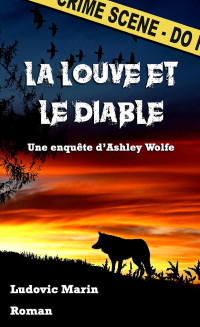 Ludovic Marin — Les enquêtes d'Ashley Wolfe T3 : La Louve et le Diable