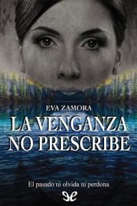Eva Zamora — La venganza no prescribe